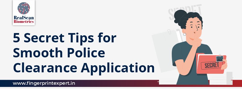 5 Secret Tips for a Smooth Police Clearance Application