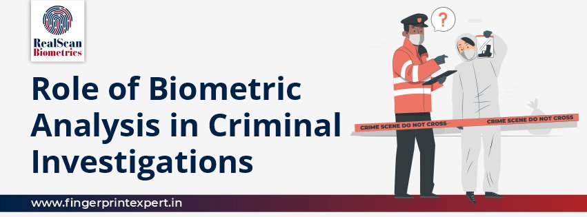 Role of Biometric Analysis in Criminal Investigations