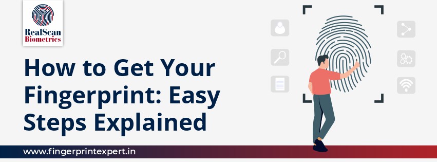 How to Get Your Fingerprint: Easy Steps Explained