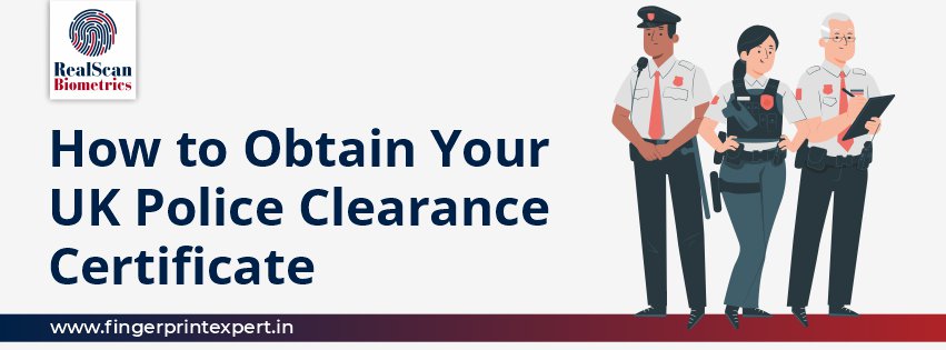 How to Get Your UK Police Clearance Certificate