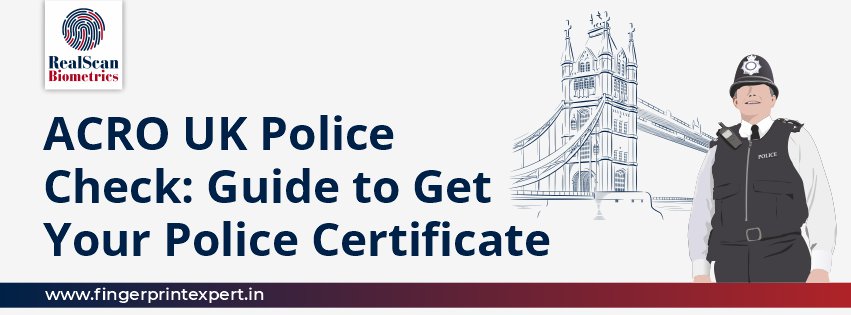 ACRO UK Police Check: Guide to Get Your Police Certificate