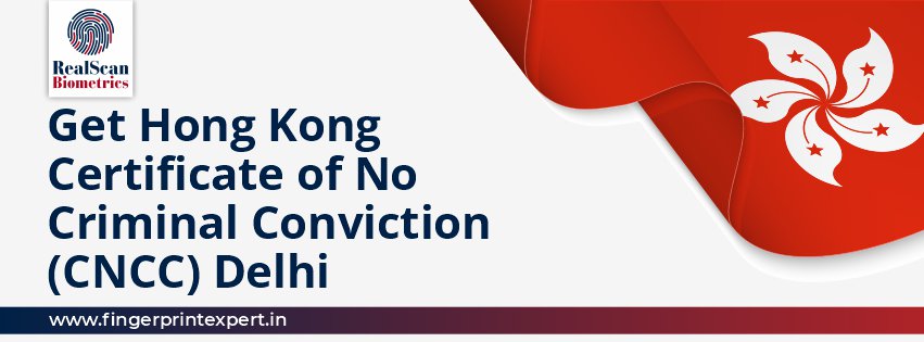 Get Hong Kong Certificate of No Criminal Conviction (CNCC) Delhi