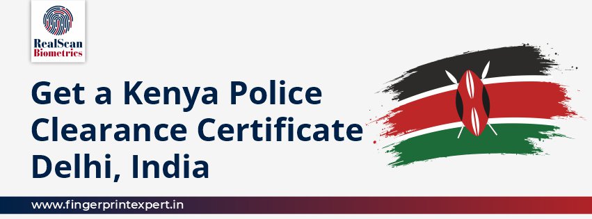 Get a Kenya Police Clearance Certificate Delhi, India