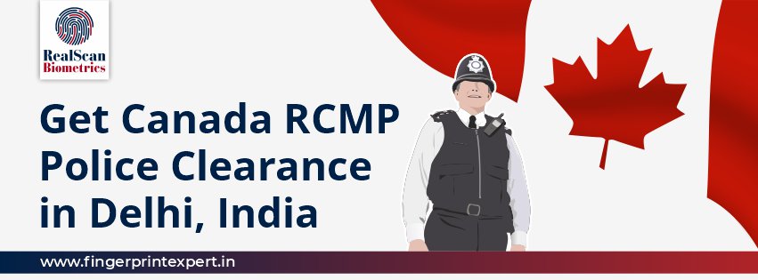 Get Canada RCMP Police Clearance in Delhi, India