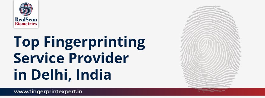 Top Fingerprinting Service Provider in Delhi, India