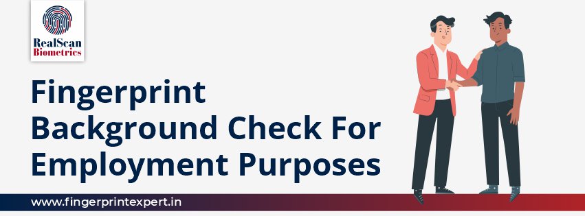 Fingerprint Background Check For Employment Purposes