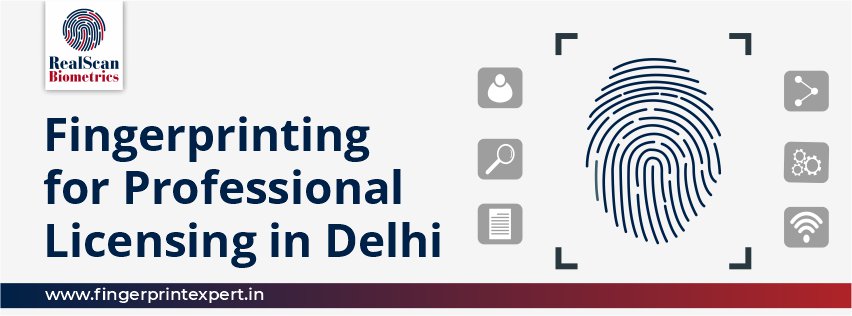 Fingerprinting for Professional Licensing in Delhi