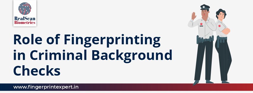 Role of Fingerprinting in Criminal Background Checks