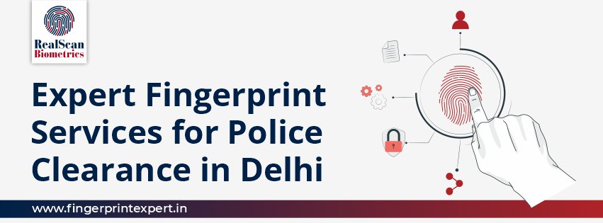 Expert Fingerprint Services for Police Clearance in Delhi