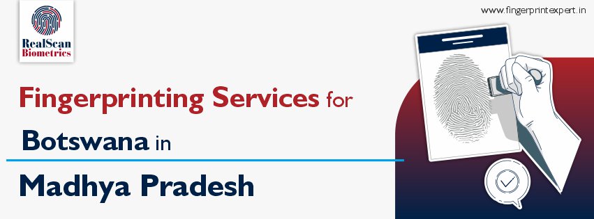 Fingerprinting Services for Botswana in Madhya Pradesh