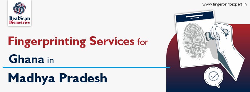 Fingerprinting Services for Ghana in Madhya Pradesh