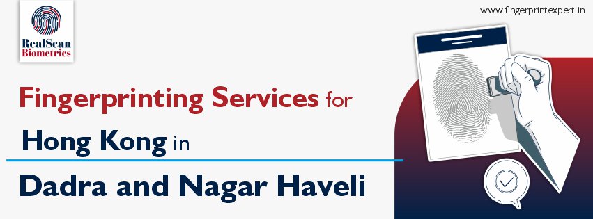 Fingerprinting Services for Hong Kong in Dadra and Nagar Haveli