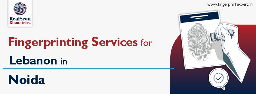Fingerprinting Services for Lebanon in Noida