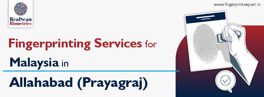 Fingerprinting Services for Malaysia in Allahabad (Prayagraj)