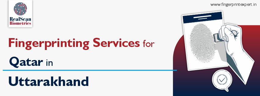 Fingerprinting Services for Qatar in Uttarakhand