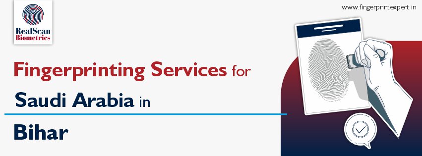 Fingerprinting Services for Saudi Arabia in Bihar