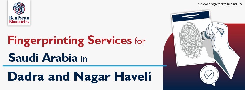Fingerprinting Services for Saudi Arabia in Dadra and Nagar Haveli