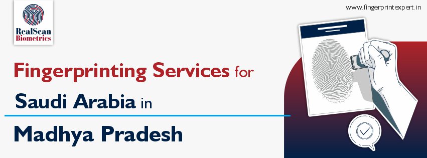 Fingerprinting Services for Saudi Arabia in Madhya Pradesh