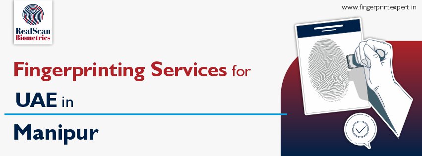 Fingerprinting Services for UAE in Manipur