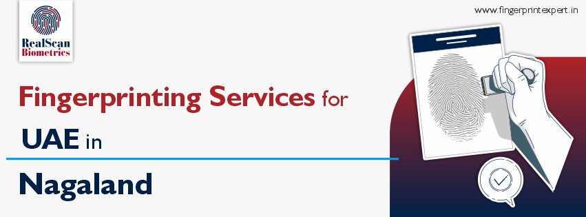 Fingerprinting Services for UAE in Nagaland