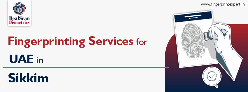 Fingerprinting Services for UAE in Sikkim