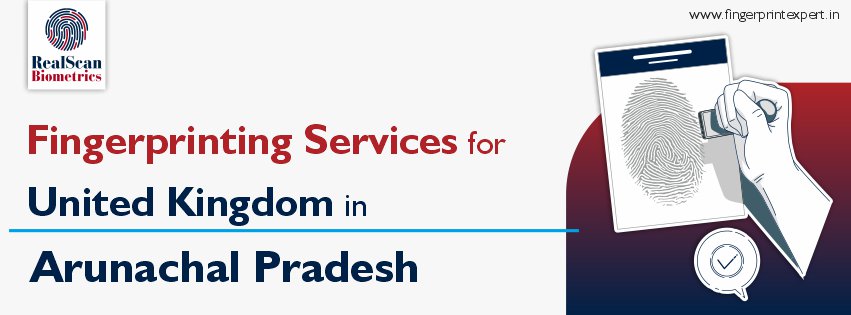 Fingerprinting Services for United Kingdom in Arunachal Pradesh