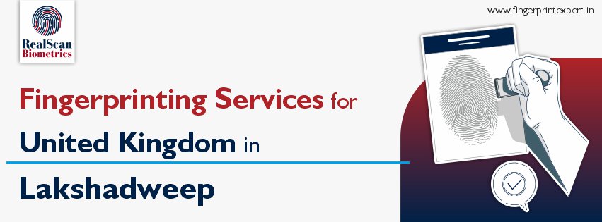 Fingerprinting Services for United Kingdom in Lakshadweep