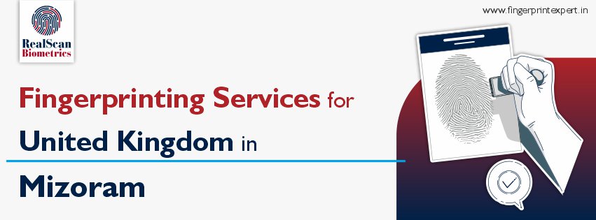 Fingerprinting Services for United Kingdom in Mizoram