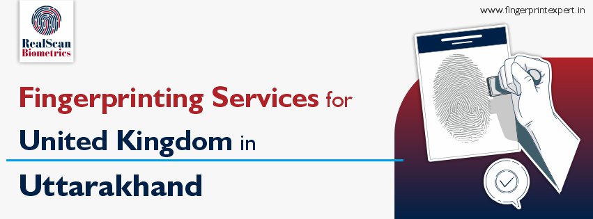 Fingerprinting Services for United Kingdom in Uttarakhand
