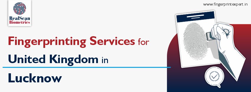 Fingerprinting Services for United Kingdom in Lucknow