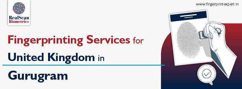 Fingerprinting Services for United Kingdom in Gurugram